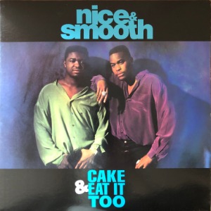 Nice &amp; Smooth - Cake &amp; Eat It Too