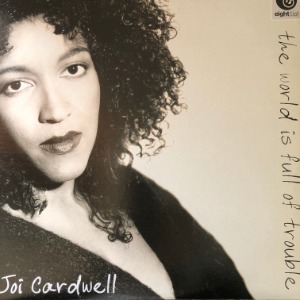 Joi Cardwell - The World Is Full Of Trouble (2 x 12”)