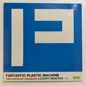 Fantastic Plastic Machine - International Standard: Luxury Mixes EU