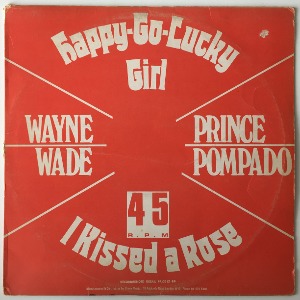 Wayne Wade / Prince Pompado - Happy Go Lucky Girl / I Kissed A Rose
