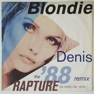 Blondie - Denis (The &#039;88 Remix) / Rapture (The Teddy Riley Remix)