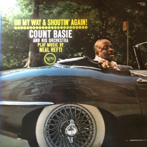Count Basie And His Orchestra Plays Music By Neal Hefti - On My Way &amp; Shoutin&#039; Again! - On My Way &amp; Shoutin&#039; Again!