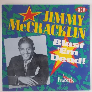 Jimmy McCracklin - Blast &#039;Em Dead!