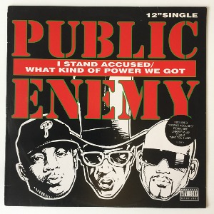 Public Enemy - I Stand Accused / What Kind Of Power We Got?
