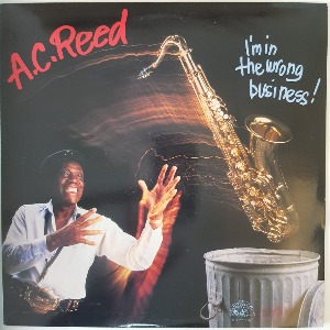 A.C. Reed - I&#039;m In The Wrong Business